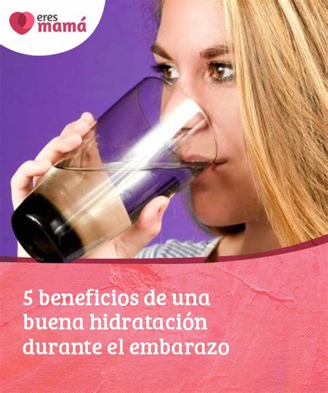 5 beneficios de una buena hidratación durante el embarazo Embarazo