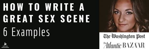 How To Write A Great Sex Scene 6 Examples
