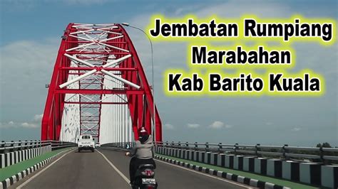 Jembatan Rumpiang Marabahan Kab Barito Kuala Youtube
