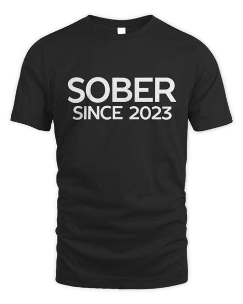 Sober Since 2023 Sobriety Anniversary T1577 T Shirt Senprints