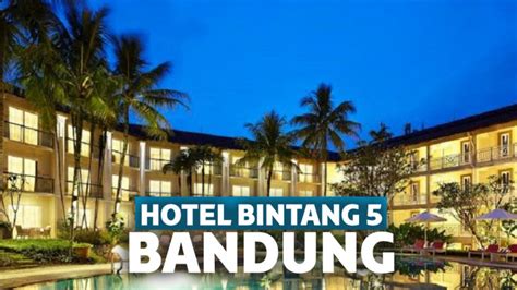 10 hotel bintang 5 di bandung fasilitas terbaik