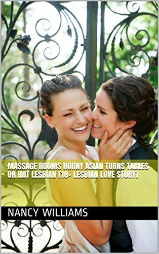 Massage Rooms Horny Asian Turns Tables On Hot Lesbian Lesbian Love Story By Nancy Williams