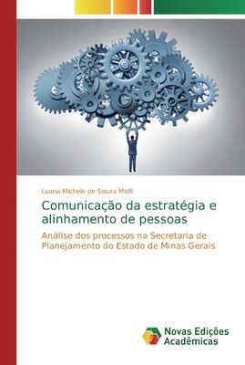 Comunica O Da Estrat Gia E Alinhamento De Pessoas By Luana Michele De Souza Mafli Goodreads