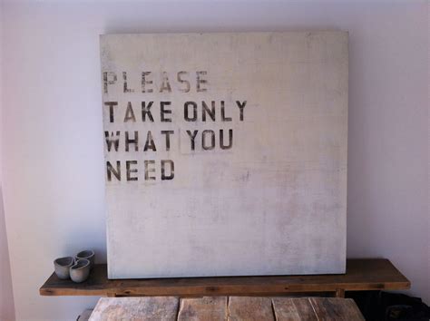 Please Take Only What You Need Take What You Need