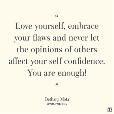 Love Yourself Embrace Your Flaws And Never Let The Opinions Of Others