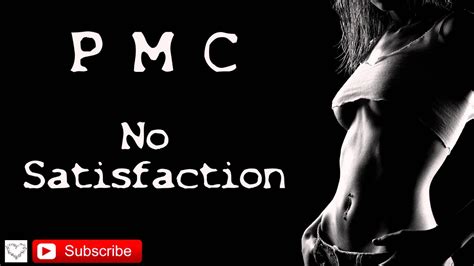 Pmc No Satisfaction Official Single Youtube