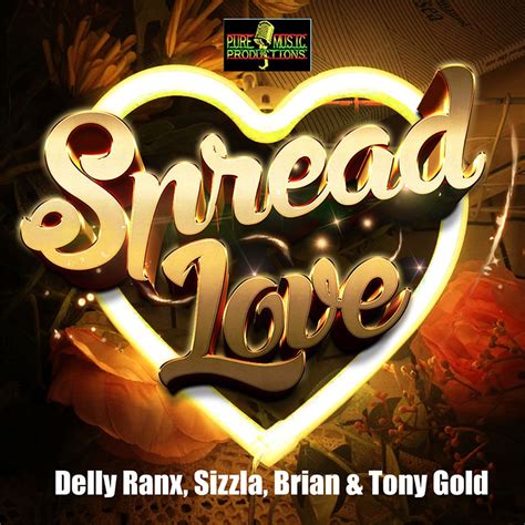 release delly ranx sizzla brian and tony gold spread love