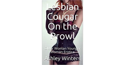 Lesbian Cougar On The Prowl Older Woman Younger Woman Erotica By