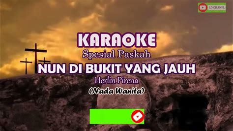 karaoke hd nun di bukit yang jauh herlin pirena nada wanita youtube