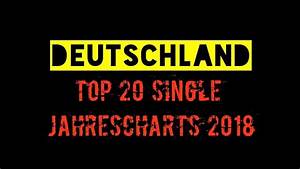 Top 20 Single Jahrescharts Deutschland 2018 Youtube