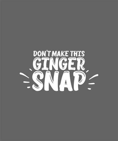 dont make this ginger snap funny redhead meme t redhead meme digital art by duong ngoc son