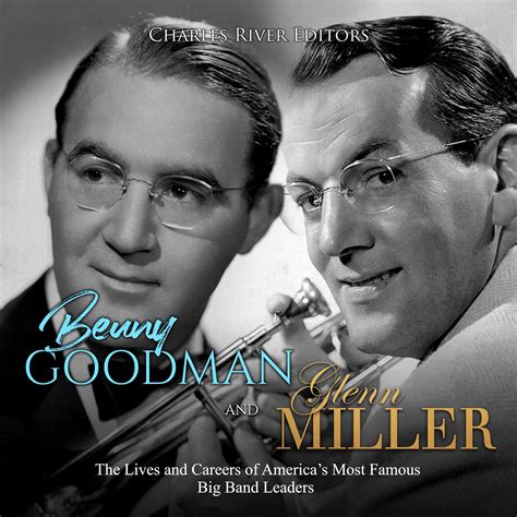 Buy Benny Goodman And Glenn Miller The Lives And Careers Of Americas