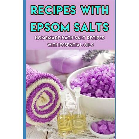 Recipes With Epsom Salts Homemade Bath Salt Recipes With Essential Oils Paperback Walmart
