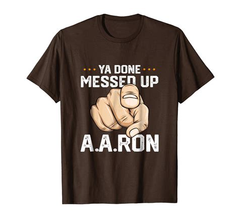 Tee Shirts You Done Messed Up Aaron T Shirt Funny School Tee Men Men