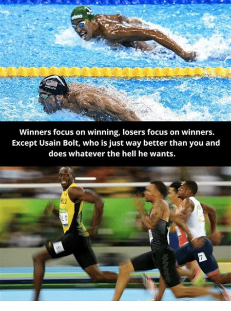 Winners losers focus on winners. Winners Focus on Winning Losers Focus on Winners Except Usain Bolt Who Is Just Way Better Than ...