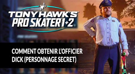 Tony hawk's pro skater 1 + 2, the remastered pairing of the birdman's first two virtual outings, is out now. Guide Tony Hawk's Pro Skater 1+2 comment obtenir l'officier Dick (personnage secret ...