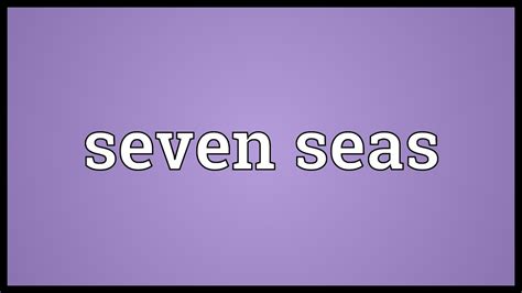 Seven Seas Meaning Youtube