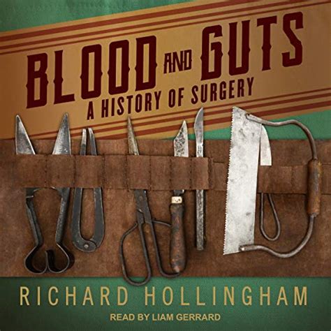 Blood And Guts A History Of Surgery Audio Download Richard