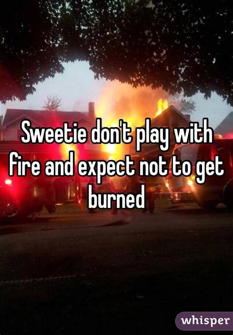 Перевод песни playing with fire — рейтинг: "Sweetie don't play with fire and expect not to get burned " | Play quotes, Getting played ...