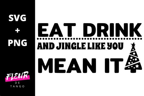 Eat Drink And Jingle Like You Mean It Graphic By Fleur De Tango