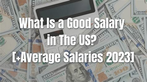 What Is A Good Salary In The Us Average Salaries 2023