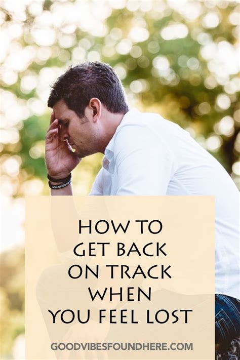 How To Get Back On Track When You Feel Lost In 2020 When You Feel