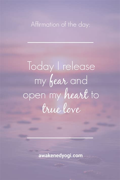 Affirmation Of The Day Today I Release My Fear And Open My Heart To