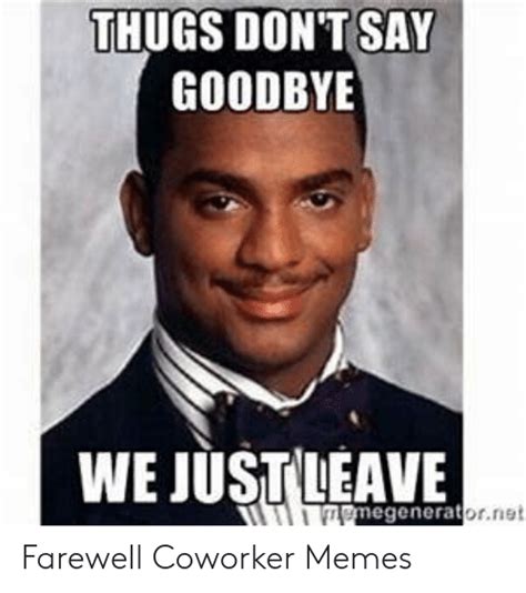 Thugs Dont Say Goodbye We Justleave Emegeneratornet Farewell Coworker