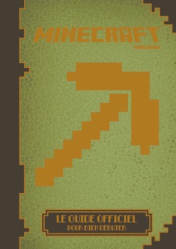 Minecraft Le Guide Officiel Pour Bien Débuter De Gallimard Livre