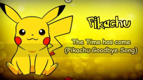 Pikachus Goodbye The Time Has Come Male Ver Wlyrics Youtube