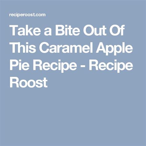 Take A Bite Out Of This Caramel Apple Pie Recipe Recipe Roost Caramel Apple Pie Recipes