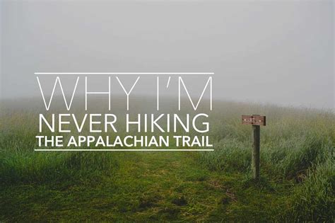 Why Im Never Hiking The Appalachian Trail Halfway Anywhere