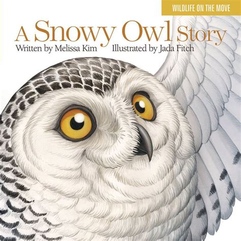 A Snowy Owl Story By Jada Fitch ©2014 Snowy Owl Owl Owl Books