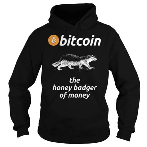 Bitcoin The Honey Badger Of Money Shirt Hoodie Sweater Longsleeve T Shirt Kutee Boutique