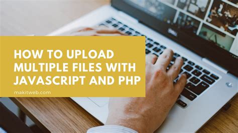 How To Upload Multiple Files With Javascript And Php Youtube