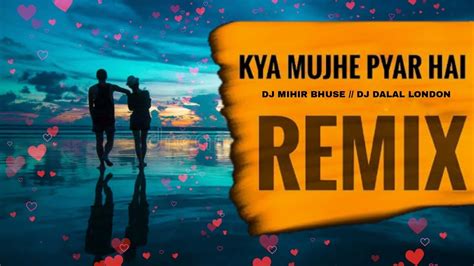 Kay Mujhe Pyaar Hai Remix By Dj Mihir Bhuse Dj Dalal London