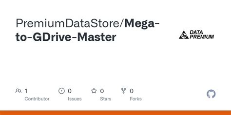 GitHub PremiumDataStore Mega To GDrive Master