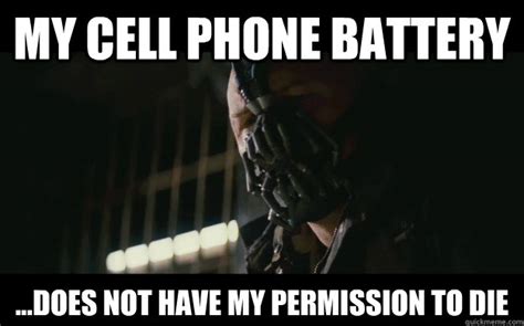 My Cell Phone Battery Does Not Have My Permission To Die Badass
