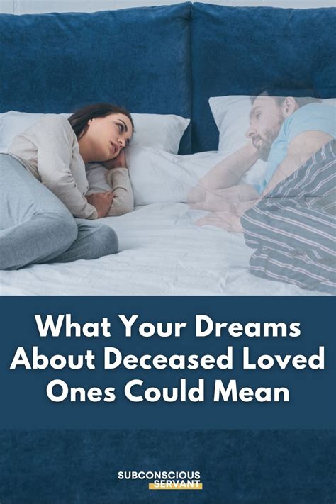 What Your Dreams About Deceased Loved Ones Could Mean Manifesting Sage