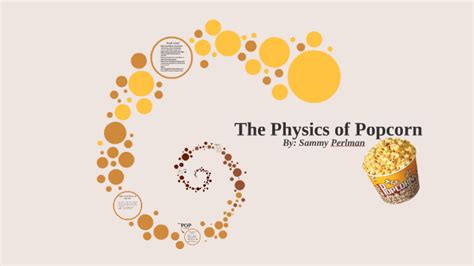 The Physics Of Popcorn By Sammy Perlman On Prezi
