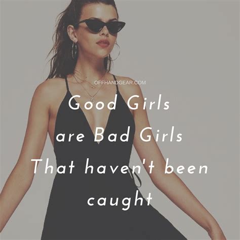 Good Girls Are Bad Girls That Havent Been Caught 😂 Bad Girl Cool