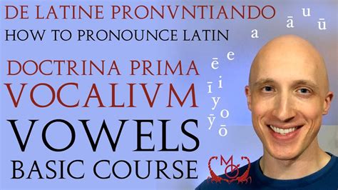 how to pronounce latin vowels basic course de latine pronuntiando vocalium prima doctrina