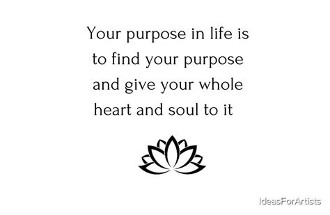 Buddhist Quote Your Purpose In Life Is To Find Your Purpose And Give