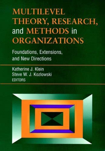 Multilevel Theory Research And Methods In Organizations Foundations