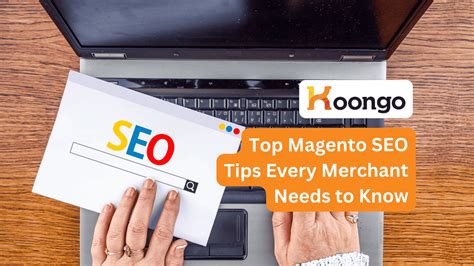 Top Magento SEO Tips Every Merchant Needs to Know - Koongo