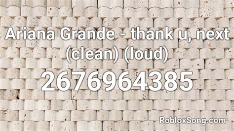 Ariana Grande Thank U Next Clean Loud Roblox Id Roblox Music Codes