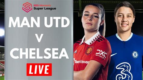 Live Man Utd Women Chelsea Women Women S Super League Wsl