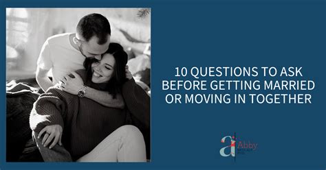 The 10 Questions To Ask Before Getting Married Or Moving In Together Abby Medcalf