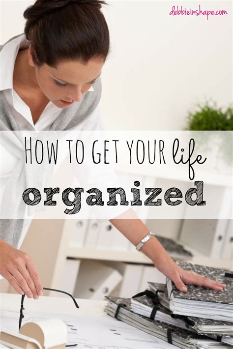 How To Get Your Life Organized