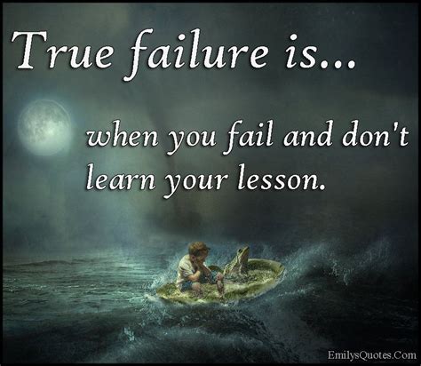 True Failure Is When You Fail And Dont Learn Your Lesson Popular